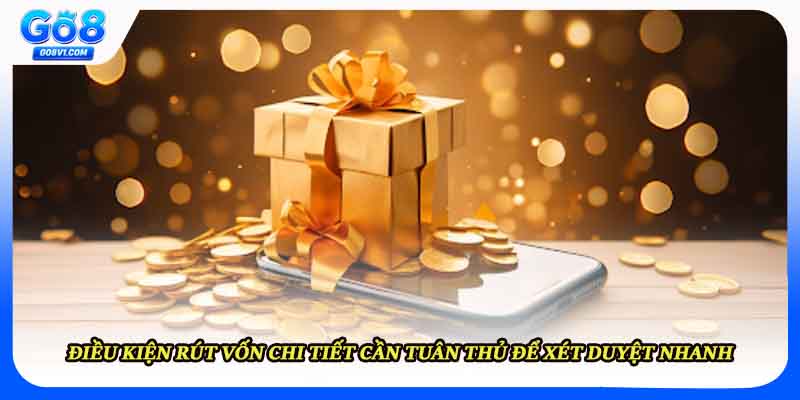 Điều kiện rút vốn chi tiết cần tuân thủ để xét duyệt nhanh