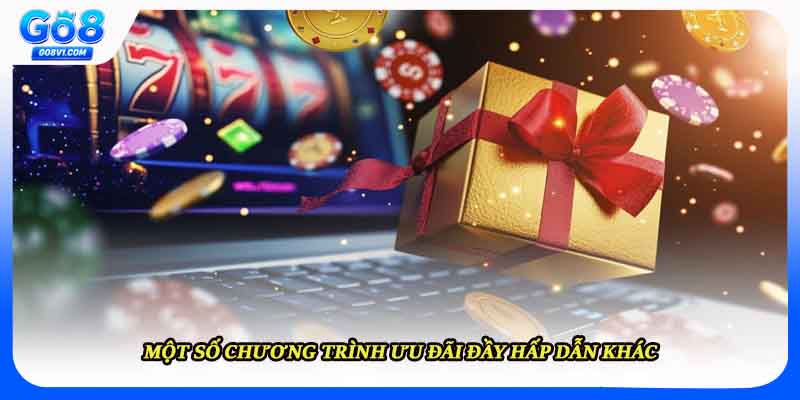 Một số chương trình ưu đãi đầy hấp dẫn khác