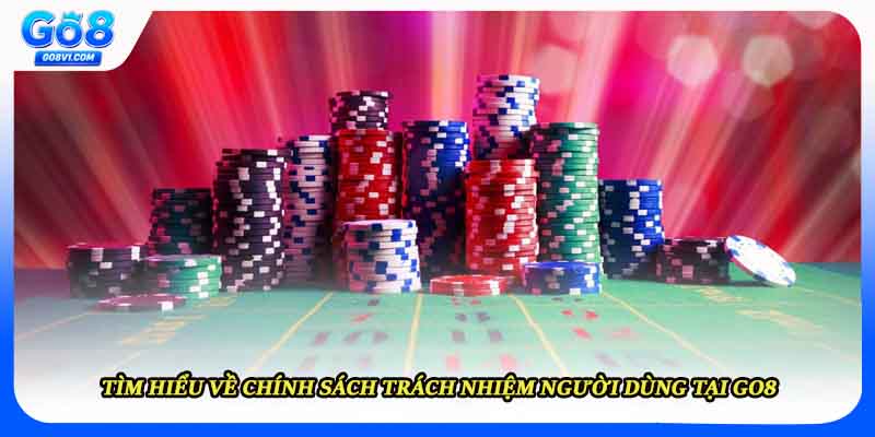 Tìm hiểu về chính sách trách nhiệm người dùng tại Go8