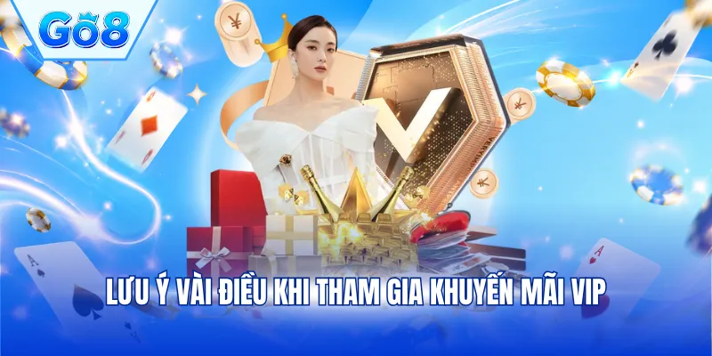 Lưu ý vài điều khi tham gia khuyến mãi VIP