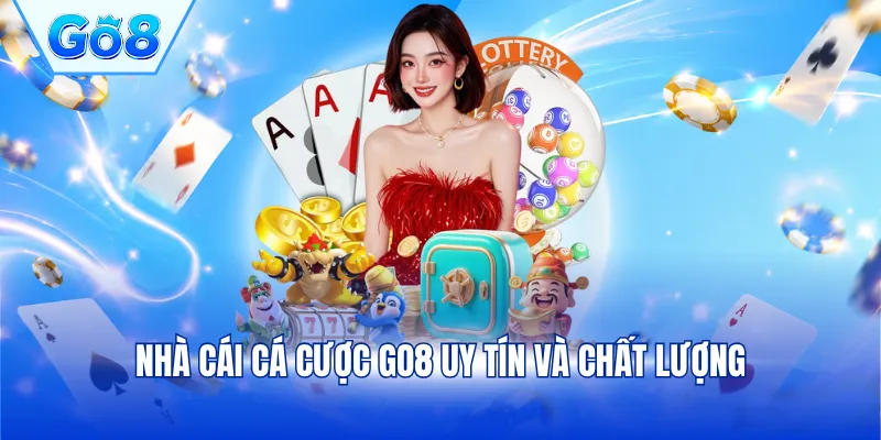 Nhà cái cá cược GO8 uy tín và chất lượng
